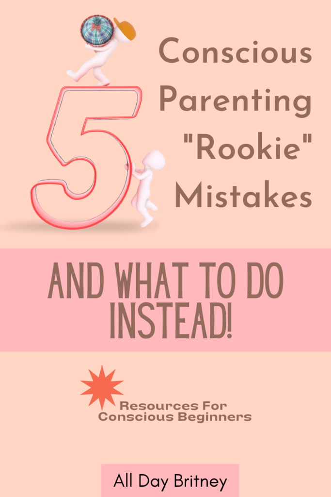 pinterest pin that reads: five common conscious parenting mistakes and what to do instead 