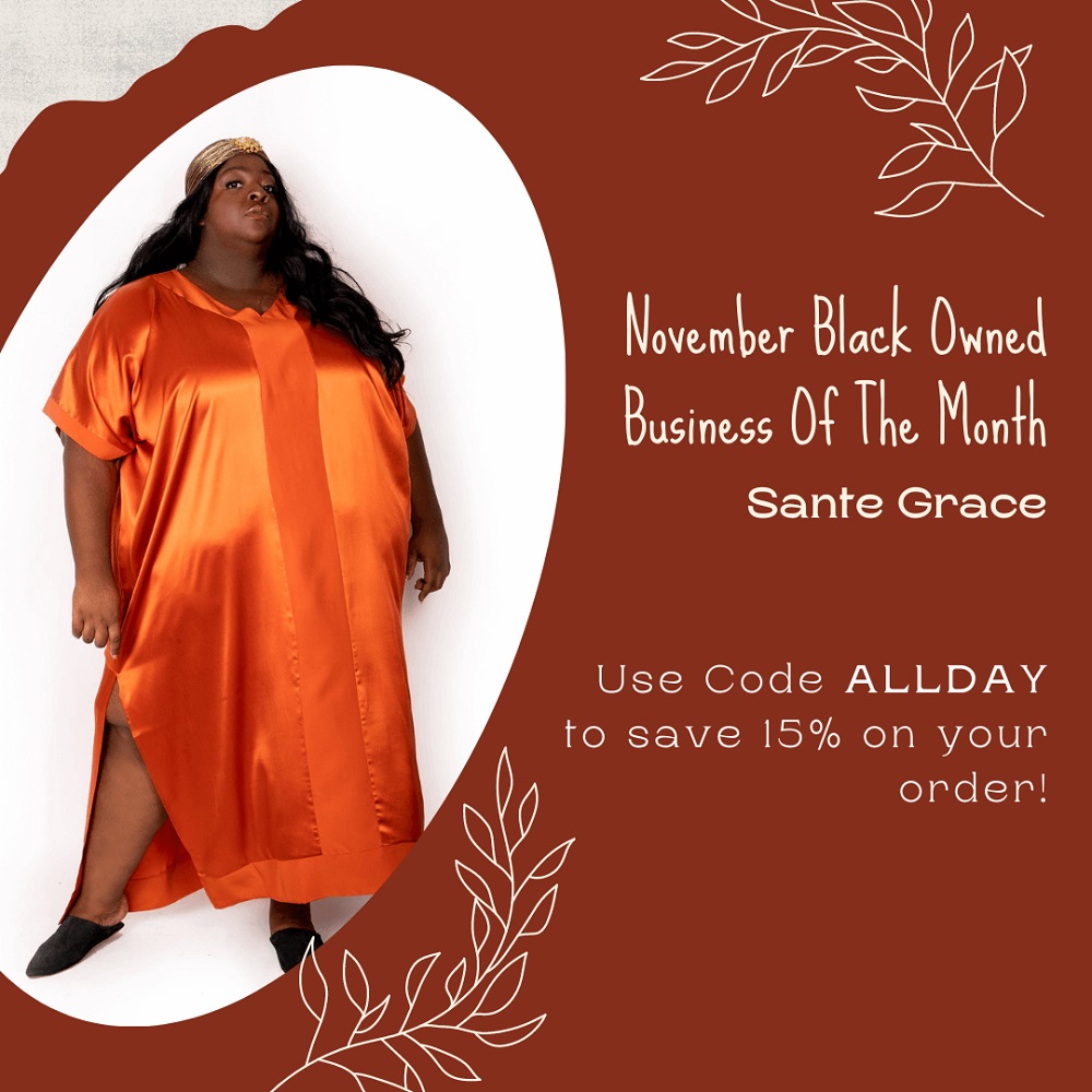 image reads: november black owned business of the month: sante grace. use code allday to save 15% on your order 