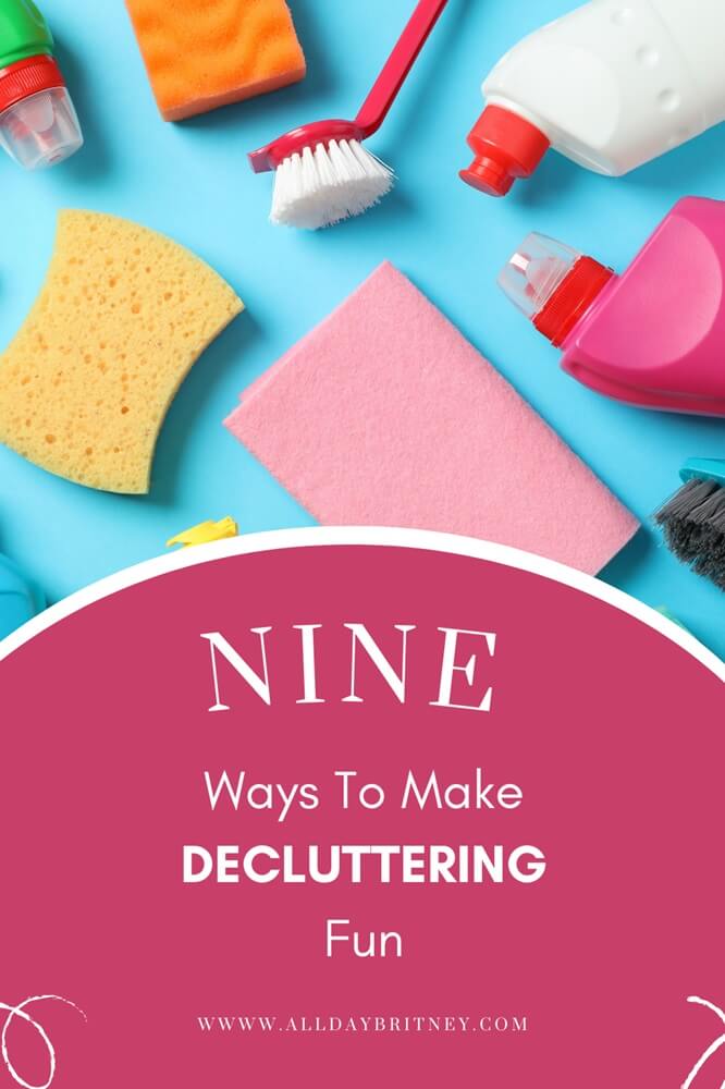 pinterest pin image that reads: nine ways to make decluttering fun
