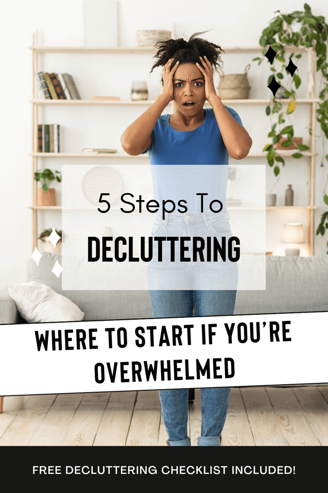 pinterest pin that reads: 5 steps to decluttering, where to start if you're overwhelmed