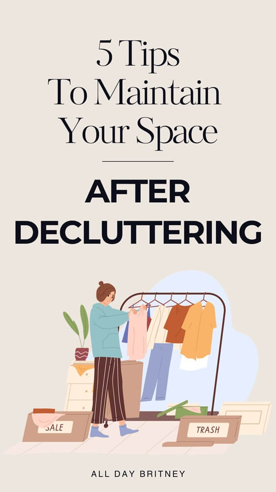 pinterest pin image that reads: 5 tips to maintain your space after decluttering 
