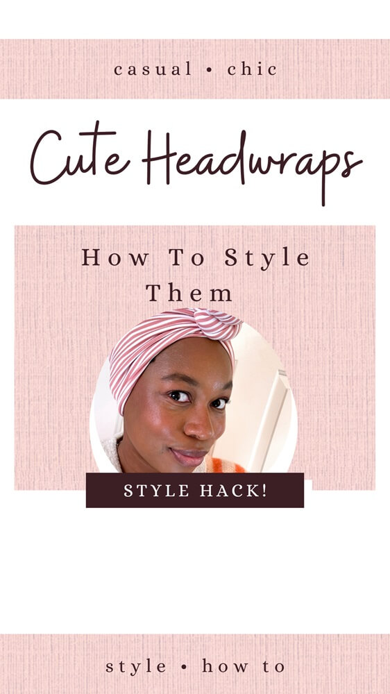 pinterest pin image that reads: cute headwraps, how to style them, style hack!